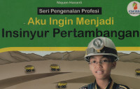 Aku Ingin Menjadi (Insinyur Pertambangan)