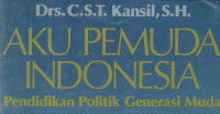 Aku pemuda Indonesia:Pendidikan politik generasi muda