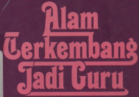 Alam Terkembang Jadi Guru :Adat dan Kebudayaan Minangkabau