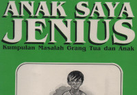 Anak Saya Jenius:Kumpulan Masalah Orang Tua dan Anak