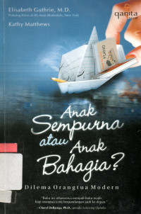Anak sempurna atau anak bahagia ? Dilema orangtua modern