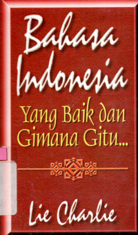 Bahasa Indonesia Yang Baik dan Gimana Gitu..