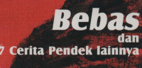 BEBAS dan cerita pendek lainnya