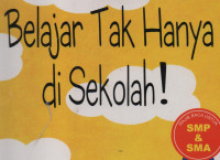 Belajar Tak Hanya  di Sekolah