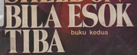 Bila Esok Tiba (Buku Kedua)