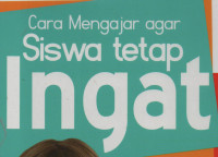 Cara mengajar agar siswa tetap ingat