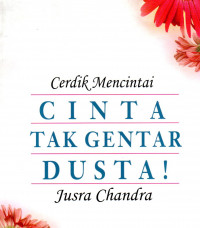 Cerdik mencintai cinta tak gentar dusta