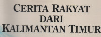 Cerita Rakyat dari Kalimantan Timur