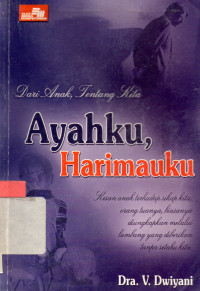 Dari anak, tentang kita : Ayahku, Harimauku