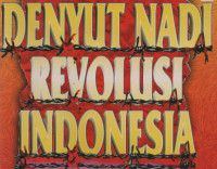 Denyut Nadi Revolusi Indonesia