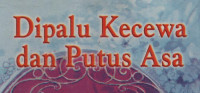 Dipalu Kecewa dan Putus Asa