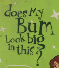 Does My Bum Look Big In This?