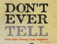 Don't Ever Tell (Kisah Nyata Seorang Gadis Magdalena)