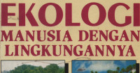 Ekologi:Manusia dengan Lingkungannya