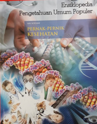 Image of Ensiklopedia Pengetahuan Umum Populer ; Pernak pernik kesehatan