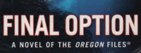Final Option ( A Novel of the Oregon Files)