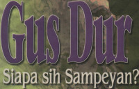 Gus Dur: Siapa Sih Sampeyan?