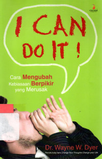 I can do it cara mengubah kebiasaan berpikir yang merusak