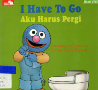 I have to go Aku harus pergi