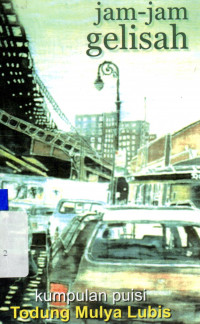 Jam - jam Gelisah : Kumpulan puisi Todung Mulya Lubis