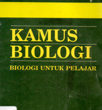 Kamus Biologi : Biologi untuk pelajar