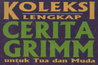 Koleksi Lengkap Cerita GRIMM untuk Tua dan Muda Jilid 1 dari 2