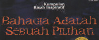Kumpulan Kisah Inspiratif: Bahagia Adalah Sebuah Pilihan