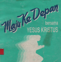 Maju ke depan bersama Yesus Kristus