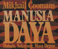 Manusia Daya Dahulu, Sekarang, Masa Depan