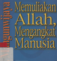 Memuliakan Allah, mengangkat manusia