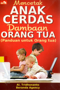 Mencetak anak cerdas dambaan orang tua (panduan untuk orang tua)