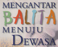 Mengantar Balita Menuju Dewasa