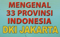 Mengenal 33 Provinsi Indonesia (DKI Jakarta)