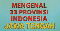 Mengenal 33 Provinsi Indonesia (Jawa Tengah)