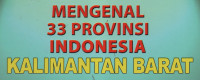 Mengenal 33 Provinsi Indonesia (Kalimantan Barat)