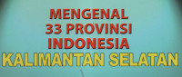 Mengenal 33 Provinsi Indonesia (Kalimantan Selatan)