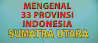 Mengenal 33 Provinsi Indonesia (Sumatra Utara)