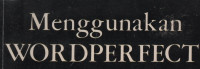 Menggunakan WORDPERFECT Edisi Ketiga