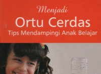 Menjadi Ortu Cerdas: Tips Mendampingi Anak Belajar