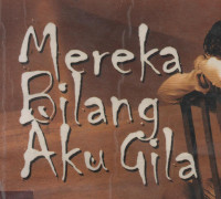 Mereka Bilang Aku Gila