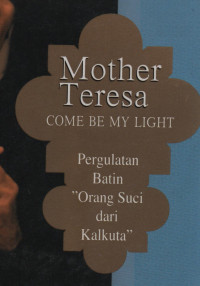 Mother Teresa Come Be My Light