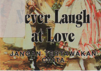 Never Laugh at Love