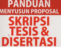 Panduan Menyusun Proposal Skripsi Tesis & Disertasi