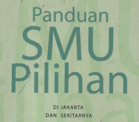 Panduan SMU Pilihan di Jakarta dan Sekitarnya