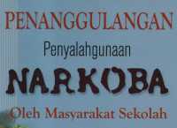 Penanggulangan Penyalahgunaan NARKOBA Oleh Masyarakat Sekolah