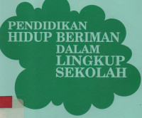 Pendidikan Hidup Beriman Dalam Lingkup Sekolah