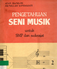 Pengetahuan seni musik untuk SMP dan sederajat