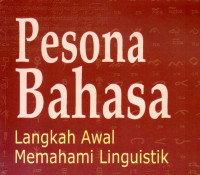 Pesona Bahasa : Langkah awal memahami Linguistik