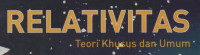 Relativitas :Teori khusus dan umum