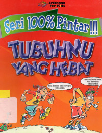 Seri 100% pintar !!! : Tubuhmu yang hebat